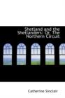 Shetland and the Shetlanders : Or, the Northern Circuit - Book