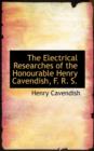 The Electrical Researches of the Honourable Henry Cavendish, F. R. S. - Book