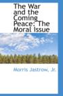 The War and the Coming Peace : The Moral Issue - Book