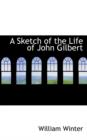 A Sketch of the Life of John Gilbert - Book
