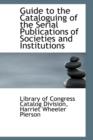 Guide to the Cataloguing of the Serial Publications of Societies and Institutions - Book