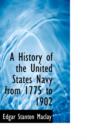 A History of the United States Navy from 1775 to 1902 - Book