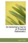 An Elementary Course of Practical Mathematics - Book