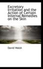 Excretory Irritation and the Action of Certain Internal Remedies on the Skin - Book
