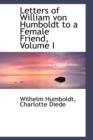 Letters of William Von Humboldt to a Female Friend, Volume I - Book
