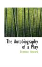 The Autobiography of a Play - Book