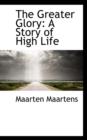 The Greater Glory : A Story of High Life - Book