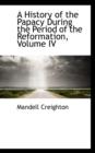 A History of the Papacy During the Period of the Reformation, Volume IV - Book