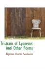 Tristram of Lyonesse : And Other Poems - Book