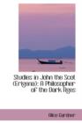 Studies in John the Scot (Erigena) : A Philosopher of the Dark Ages - Book