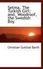 Setma, the Turkish Girl; And, Woodroof, the Swedish Boy - Book