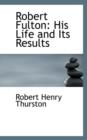 Robert Fulton : His Life and Its Results - Book