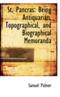 St. Pancras : Being Antiquarian, Topographical, and Biographical Memoranda - Book