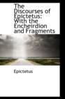 The Discourses of Epictetus : With the Encheirdion and Fragments - Book