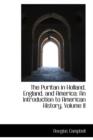 The Puritan in Holland, England, and America : An Introduction to American History, Volume II - Book