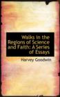 Walks in the Regions of Science and Faith : A Series of Essays - Book