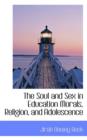 The Soul and Sex in Education Morals, Religion, and Adolescence - Book