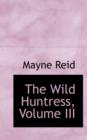 The Wild Huntress, Volume III - Book