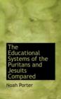 The Educational Systems of the Puritans and Jesuits Compared - Book