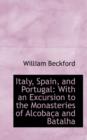 Italy, Spain, and Portugal : With an Excursion to the Monasteries of Alcobaca and Batalha - Book