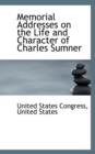 Memorial Addresses on the Life and Character of Charles Sumner - Book