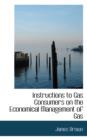 Instructions to Gas Consumers on the Economical Management of Gas - Book