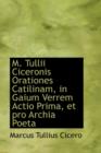 M. Tullii Ciceronis Orationes Catilinam, in Gaium Verrem Actio Prima, Et Pro Archia Poeta - Book