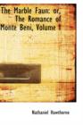 The Marble Faun : Or, the Romance of Monte Beni, Volume I - Book