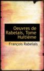 Oeuvres de Rabelais, Tome Huiti Me - Book