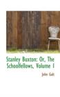 Stanley Buxton : Or, the Schoolfellows, Volume I - Book
