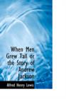 When Men Grew Tall or the Story of Andrew Jackson - Book
