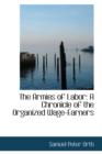 The Armies of Labor : A Chronicle of the Organized Wage-Earners - Book
