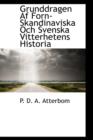 Grunddragen AF Forn-Skandinaviska Och Svenska Vitterhetens Historia - Book