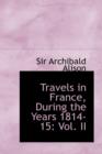 Travels in France, During the Years 1814-15 : Vol. II - Book