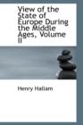 View of the State of Europe During the Middle Ages, Volume II - Book