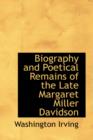 Biography and Poetical Remains of the Late Margaret Miller Davidson - Book