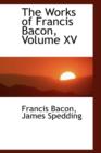 The Works of Francis Bacon, Volume XV - Book