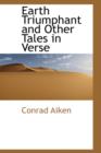Earth Triumphant and Other Tales in Verse - Book