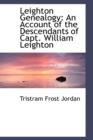 Leighton Genealogy : An Account of the Descendants of Capt. William Leighton - Book