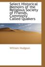 Select Historical Memoirs of the Religious Society of Friends, Commonly Called Quakers - Book