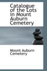 Catalogue of the Lots in Mount Auburn Cemetery - Book