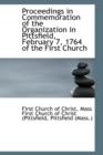 Proceedings in Commemoration of the Organization in Pittsfield, February 7, 1764 of the First Church - Book