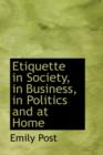 Etiquette in Society, in Business, in Politics and at Home - Book