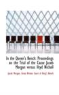 In the Queen's Bench : Proceedings on the Trial of the Cause Jacob Morgan Versus Iltyd Nicholl - Book