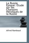 La Russie Pique : Tude Sur Les Chansons H Ro Ques de La Russie - Book