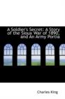 A Soldier's Secret : A Story of the Sioux War of 1890, and an Army Portia - Book