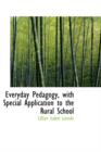 Everyday Pedagogy, with Special Application to the Rural School - Book