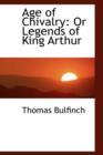 Age of Chivalry : Or Legends of King Arthur - Book