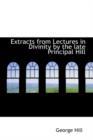 Extracts from Lectures in Divinity by the Late Principal Hill - Book