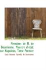 M Moires de M. de Bourrienne, Ministre D' Tat : Sur Napol On, Tome Premier - Book